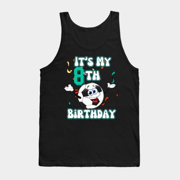 Funny It's My 8th Birthday 8 Years Old Soccer Ball Kids Tank Top by Peter smith